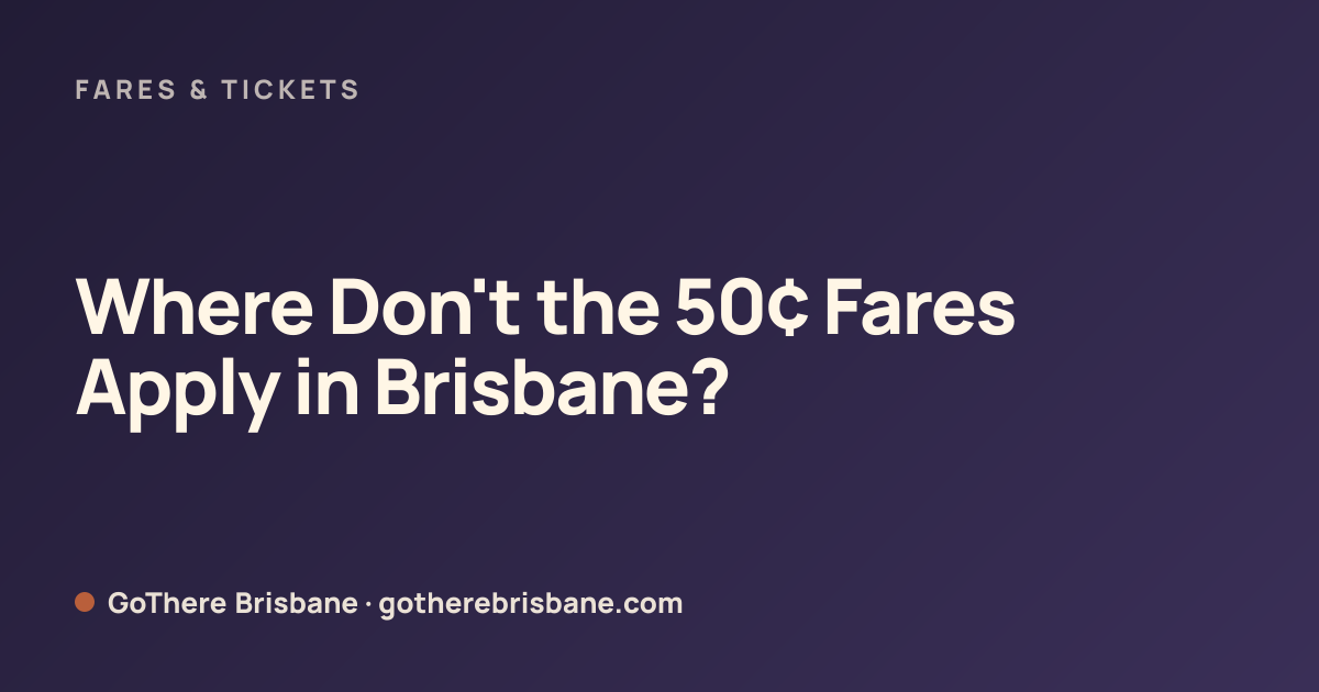 Where Don't the 50¢ Fares Apply in Brisbane? | GoThere Brisbane